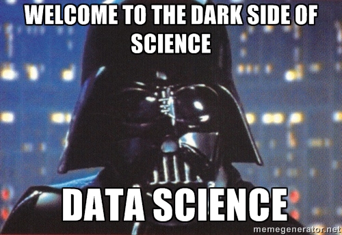 (meme) Welcome to dark side of science - data science
