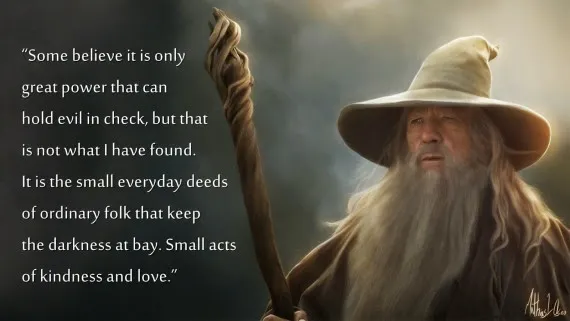 “Don’t be afraid Mithrandir, you are not alone” — one of the most beautiful scenes from the Hobbit (movie).